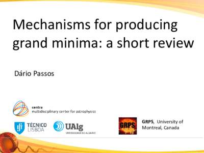 Mechanisms for producing grand minima: a short review Dário Passos GRPS, University of Montreal, Canada
