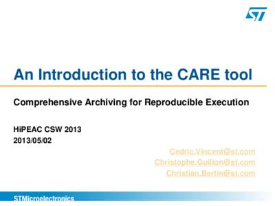 An Introduction to the CARE tool Comprehensive Archiving for Reproducible Execution HiPEAC CSW[removed] [removed] [removed]
