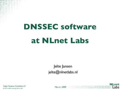 Domain name system / Internet Standards / Internet protocols / DNSSEC / Domain Name System Security Extensions / Public-key cryptography / Unbound / NSD / Comparison of DNS server software / BIND / Name server / NLnet