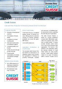 Credit Suisse Cost and Risk Reduction Achieved by Model Driven Architecture Customer Benefits: