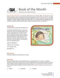 ADL’s Book of the Month  Book of the Month Presented by ADL’s Education Division About the Book of the Month: This collection of featured books is from Books Matter: The Best Kid Lit on Bias, Diversity and Social Jus