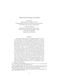 Approximate Range Searching∗ Sunil Arya† Department of Computer Science The Hong Kong University of Science and Technology Clear Water Bay, Kowloon, Hong Kong David M. Mount‡