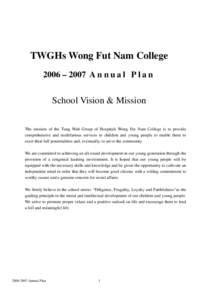 TWGHs Wong Fut Nam College 2006 – 2007 A n n u a l P l a n School Vision & Mission The mission of the Tung Wah Group of Hospitals Wong Fut Nam College is to provide comprehensive and multifarious services to children a