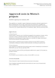 Approved costs in Mistra’s projects Guidelines applying since 1 January 2012 These guidelines are intended to support budgeting in programme and project applications to Mistra. Simultaneously, they provide a framework 