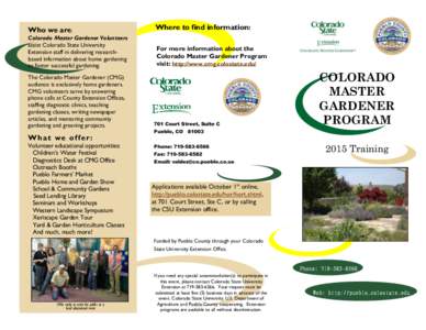 Who we are: Colorado Master Gardener Volunteers assist Colorado State University Extension staff in delivering researchbased information about home gardening to foster successful gardening. The Colorado Master Gardener (