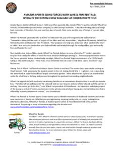 For Immediate Release: April 14th, 2014 AVIATOR SPORTS JOINS FORCES WITH WHEEL FUN RENTALS: SPECIALTY BIKE RENTALS NOW AVAILABLE AT FLOYD BENNETT FIELD Aviator Sports Center at Floyd Bennett Field now offers specialty bi