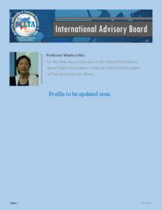 Professor Wanhua Ma  Dr. Ma Wan-hua is Director of the Center for International Higher Education, Graduate School of Education at Peking University, China…  Profile to be updated soon..