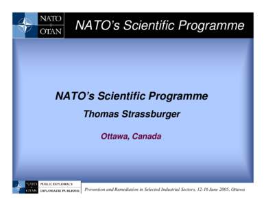NATO’s Scientific Programme  NATO’s Scientific Programme Thomas Strassburger Ottawa, Canada