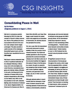 CSG INSIGHTS Selected Blog Posts from the SSR Resource Centre’s The Hub Consolidating Peace in Mali By Eric Muller (Originally published on August 1, 2014)