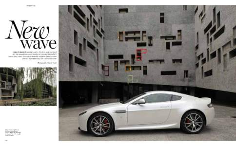 –the drive–  New wave Christopher St Cavish takes a tour in a V8 Vantage of the award-winning work of Chinese architect