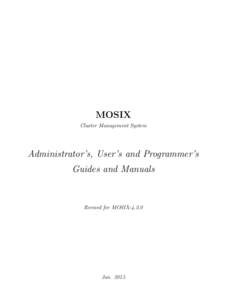 MOSIX Cluster Management System Administrator’s, User’s and Programmer’s Guides and Manuals