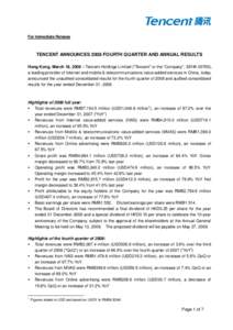 For Immediate Release  TENCENT ANNOUNCES 2008 FOURTH QUARTER AND ANNUAL RESULTS Hong Kong, March 18, 2009 – Tencent Holdings Limited (“Tencent” or the “Company”, SEHK 00700), a leading provider of Internet and 