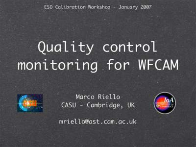 ESO Calibration Workshop - January[removed]Quality control monitoring for WFCAM Marco Riello CASU - Cambridge, UK