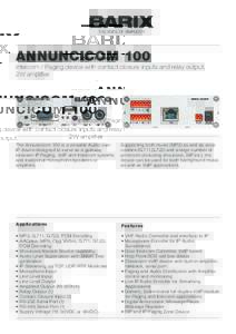 ANNUNCICOM 100  Intercom / Paging device with contact closure inputs and relay output, 2W amplifier  The Annuncicom 100 is a versatile Audio over