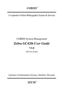 COBISS System Management  Zebra GC420t User Guide V1.0 VIF-NA-26-EN