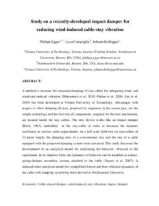 Study on a recently-developed impact damper for reducing wind-induced cable-stay vibration Philipp Egger a,*, Luca Caracoglia b, Johann Kollegger c a  Vienna University of Technology, Vienna, Austria (Visiting Scholar, N