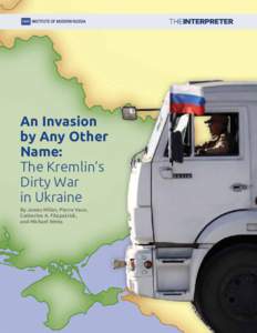 An Invasion by Any Other Name: The Kremlin’s Dirty War in Ukraine