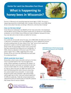 Center for Land Use EducaƟon Fact Sheet  What is happening to honey bees in Wisconsin? Farmers in Wisconsin are repor ng large bee losses again inThe same is happening around the United States and in Europe, and 