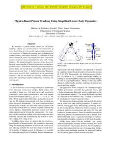 IEEE Conference on Computer Vision and Pattern Recognition, Minneapolis, 2007 (to appear)  Physics-Based Person Tracking Using Simplified Lower-Body Dynamics Marcus A. Brubaker, David J. Fleet, Aaron Hertzmann Department