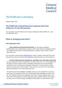 The PLAB test is changing Updated August 2016 The PLAB test is becoming more rigorous and more reflective of real-life practice. The new version of the Professional and Linguistic Assessments Board (PLAB) test starts
