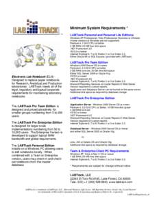 Minimum System Requirements * TM LABTrack Personal and Personal Lite Editions Windows XP Professional, Vista Professional, Business or Ultimate (Home versions of Windows are not supported)
