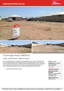 eldersemerald.com.au  4 Flemington Road, EMERALD LEVEL VACANT BLOCK - PRICED TO SELL!! Now is the opportunity to purchase a very cheap block of land. Here is the opportunity you have been waiting for. This 620m2 allotmen
