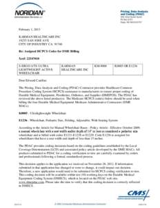 February 1, 2013 KARMAN HEALTHCARE INC[removed]SAN JOSE AVE CITY OF INDUSTRY CA[removed]Re: Assigned HCPCS Codes for DME Billing Xref: [removed]