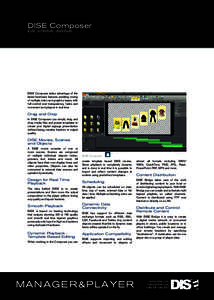 DISE Composer Edit, schedule, distribute DISE Composer takes advantage of the latest hardware features enabling mixing of multiple video and graphics layers with