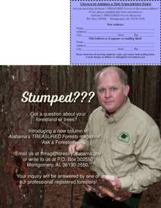 Change of Address & New Subscription Form Are you receiving Alabama’s TREASURED Forests at the correct address? If not, please complete this form and return to: Alabama’s TREASURED Forests Magazine P.O. BoxMo
