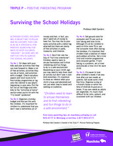 Triple P – POSITIVE PARENTING PROGRAM  Surviving the School Holidays Professor Matt Sanders Although school holidays are a great time to relax