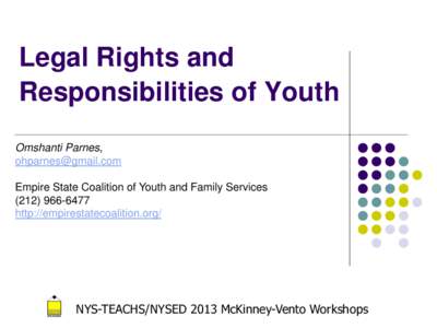 Legal Rights and Responsibilities of Youth Omshanti Parnes, [removed] Empire State Coalition of Youth and Family Services[removed]