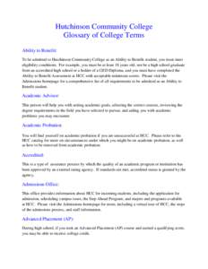 Hutchinson Community College Glossary of College Terms Ability to Benefit: To be admitted to Hutchinson Community College as an Ability to Benefit student, you must meet eligibility conditions. For example, you must be a