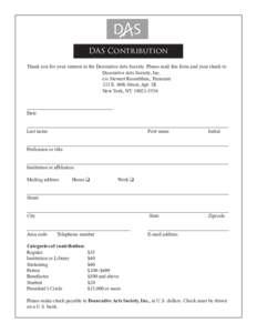 DAS Contribution Thank you for your interest in the Decorative Arts Society. Please mail this form and your check to: 						Decorative Arts Society, Inc. c/o Stewart Rosenblum, Treasurer 						 333 E. 69th Street, Apt. 8