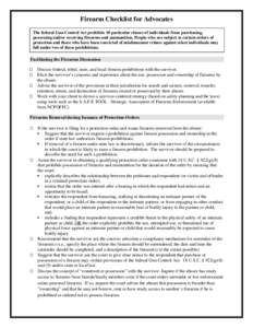 Firearm Checklist for Advocates   The federal Gun Control Act prohibits 10 particular classes of individuals from purchasing, possessing and/or receiving firearms and ammunition. People who are subject to certain orders