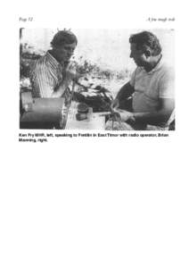 Page 12  A few rough reds Ken Fry MHR, left, speaking to Fretilin in East Timor with radio operator, Brian Manning, right.