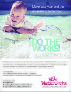 Make your year end trip an event to remember... At Wild Waterworks we take outdoor summer fun to the next level. Your day starts off in one of Canada’s largest outdoor wave pools. Get your heart pounding with our jaw-d