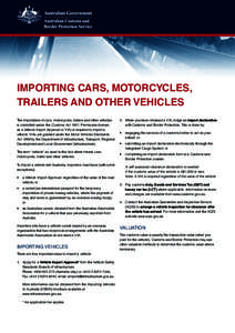 IMPORTING CARS, MOTORCYCLES, TRAILERS AND OTHER VEHICLES The importation of cars, motorcycles, trailers and other vehicles is controlled under the Customs ActPermission (known as a Vehicle Import Approval or VIA) 