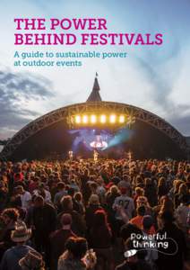 THE POWER BEHIND FESTIVALS A guide to sustainable power at outdoor events  What’s the point of this guide?
