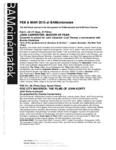 FEB & MAR 2015 at BAMcinématek The Wall Street Journal is the title sponsor for BAMcinématek and BAM Rose Cinemas. Feb 5—[removed]Days, 21 Films)  JOHN CARPENTER: MASTER OF FEAR