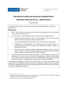 International Auditing and Assurance Standards Board Information Gathering Survey – Quality Control February 2015 The purpose of this survey is to inform the scoping of the proposed IAASB project on the topic of qualit