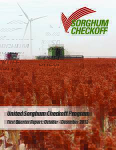 United Sorghum Checkoff Program First Quarter Report: October - December 2012 Sorghum Checkoff Quarterly Report: October – December 2012 Activity Report October 2012