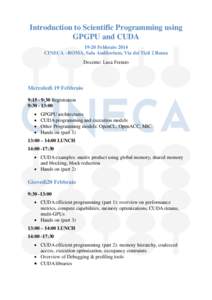 Introduction to Scientific Programming using GPGPU and CUDA[removed]Febbraio 2014 CINECA –ROMA, Sala Auditorium, Via dei Tizii 2 Roma Docente: Luca Ferraro