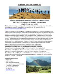 INTRODUCTORY FIELD GEOLOGY  University of New Mexico Department of Earth and Planetary Sciences E&PS 319L -- 4 credit hours, for Advanced Undergraduates May 14 through June 2, 2018 Prerequisites: mineralogy, petrology, s