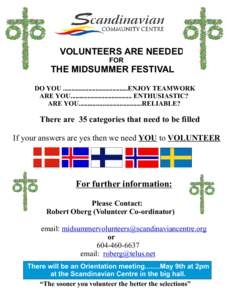VOLUNTEERS ARE NEEDED FOR THE MIDSUMMER FESTIVAL DO YOU ......................................ENJOY TEAMWORK ARE YOU.................................... ENTHUSIASTIC?