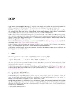 SCIP SCIP (Solving Constraint Integer Programs) is developed at the Konrad-Zuse-Zentrum f¨ur Informationstechnik Berlin (ZIB) in cooperation with TU Darmstadt, RWTH Aachen, University of Erlangen-N¨urnberg, and Siemens