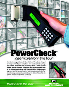 get more from the tour! Add value to your guard tours with Morse Watchmans’ PowerCheck. Designed to help prevent liability and costly losses from vandalism, theft, espionage and accidents, PowerCheck gives your securit