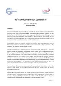 81st EUROCONSTRUCT Conference 10th June 2016, Dublin PRESS RELEASE OVERVIEW It is estimated that GDP will grow by 1.9% per annum for the 19 Euroconstruct countries in the three years, which is virtually unchang