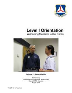 Level I Orientation Welcoming Members to Our Ranks Volume 2: Student Guide Published by Civil Air Patrol Professional Development