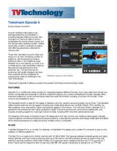 Telestream Episode 6 by Bruce BarrettAnyone handling video today must develop proficiency and flexibility in encoding between differing formats. Not