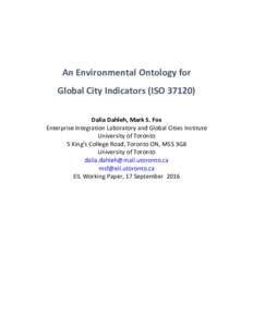 An	Environmental	Ontology	for Global	City	Indicators	(ISO	37120)	 	 Dalia	Dahleh,	Mark	S.	Fox